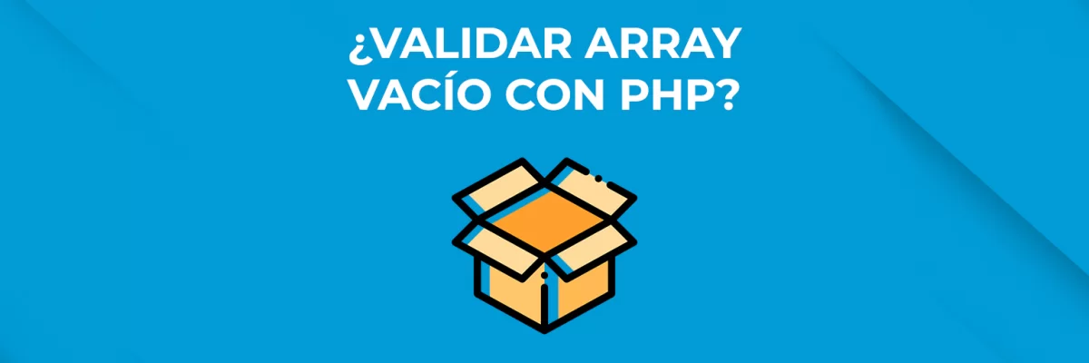 Como validar si un array esa vacío con PHP