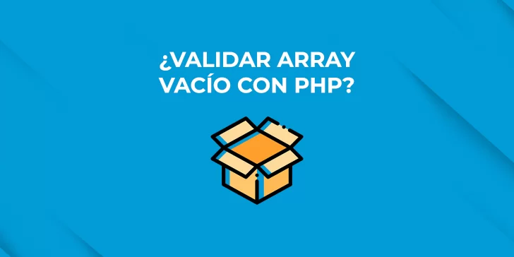 Como validar si un array esa vacío con PHP