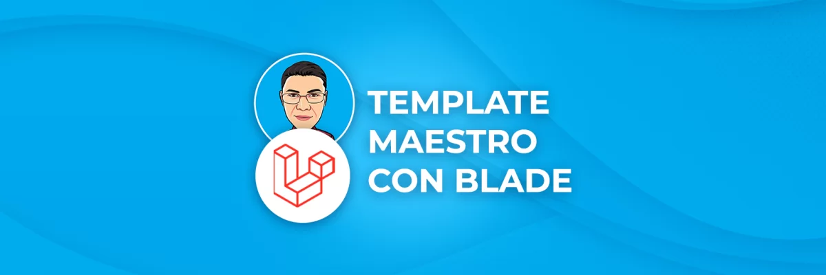 Laravel: Archivo maestro de Blade para nuestro proyecto.