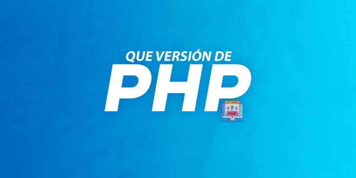 ¿Como saber que versión de PHP tengo instalada?