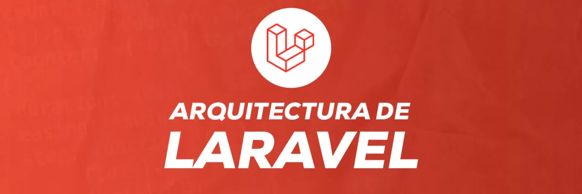 La arquitectura de Laravel y sus componentes clave