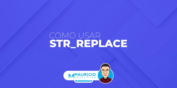 Cómo usar la función str_replace en PHP: Ejemplos prácticos y su utilidad