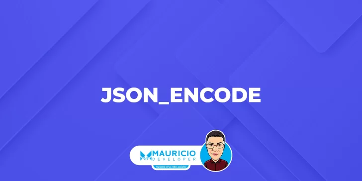 La función json_encode en PHP: una herramienta esencial para desarrolladores web