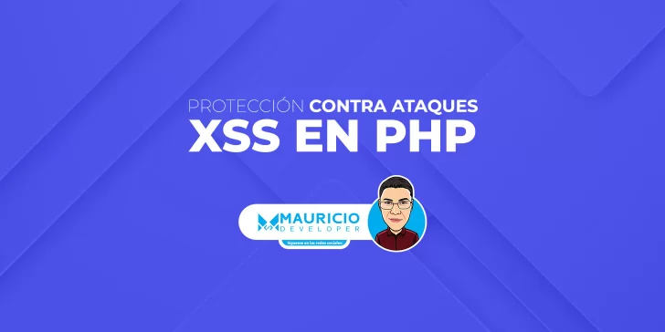 Guía completa de protección contra ataques de XSS en PHP.