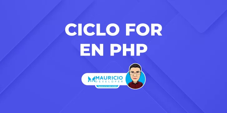 Ciclo for en PHP: Aprende a utilizar esta estructura de control eficientemente