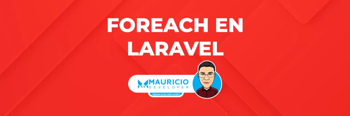 Foreach en Laravel: Aprende a utilizar este bucle de iteración en tus proyectos