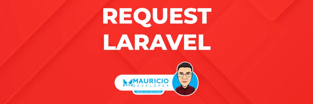 Request en Laravel: Manejo eficiente de las solicitudes HTTP