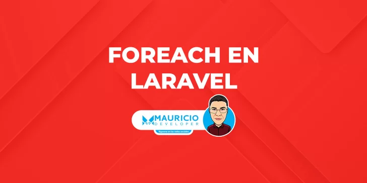 Foreach en Laravel: Aprende a utilizar este bucle de iteración en tus proyectos
