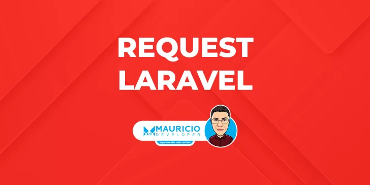 Request en Laravel: Manejo eficiente de las solicitudes HTTP