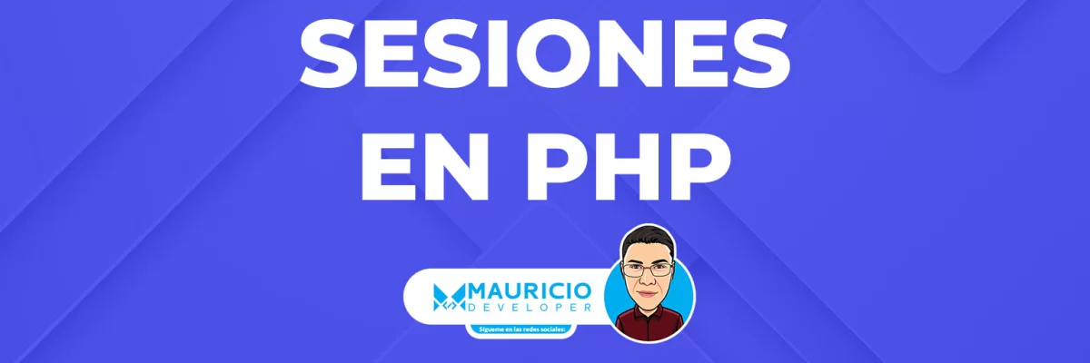 Sesiones en PHP: La guía definitiva para la gestión de datos persistentes en la web