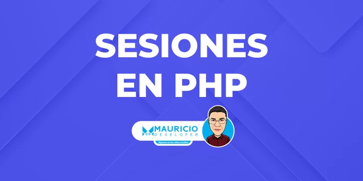 Sesiones en PHP: La guía definitiva para la gestión de datos persistentes en la web